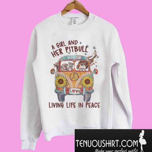 A girl and her pitbull living life in peace Sweatshirt