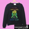 I’m that crazy girl who loves groot a lot Sweatshirt