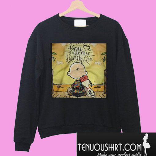 You Are My Sunshine Snoopy And Charlie Brown Sweatshirt