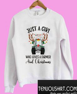 Just a girl who loves a farmer and Christmas Sweatshirt