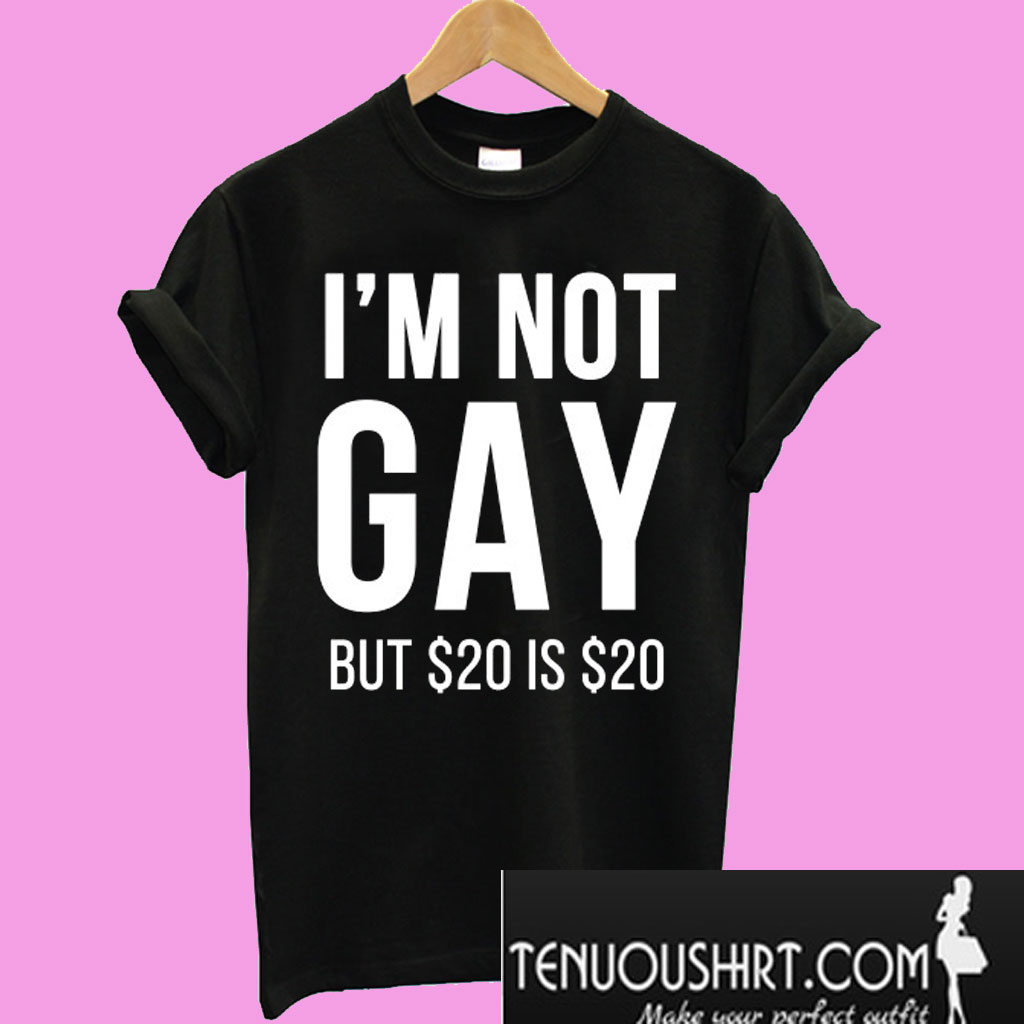 i-m-not-gay-but-20-is-20-t-shirt