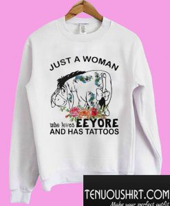 Just A Woman Who Loves Eeyore And Has Tattoos Sweatshirt