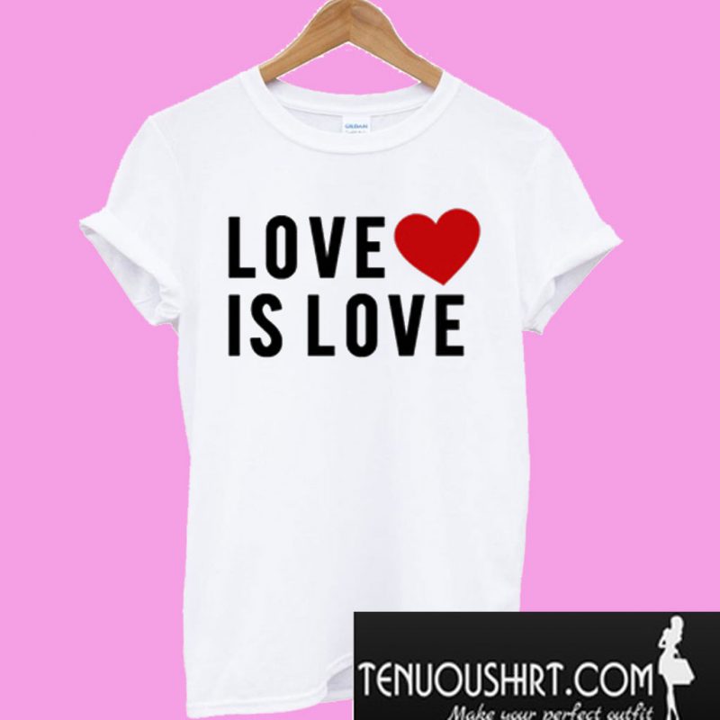 Love Is Love T-Shirt