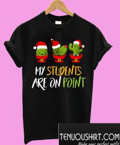 My Students Are On Point T-Shirt