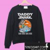 Aquaman Daddy shark doo doo doo doo Sweatshirt