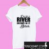 Cry me a river and drown in it bitch T-Shirt