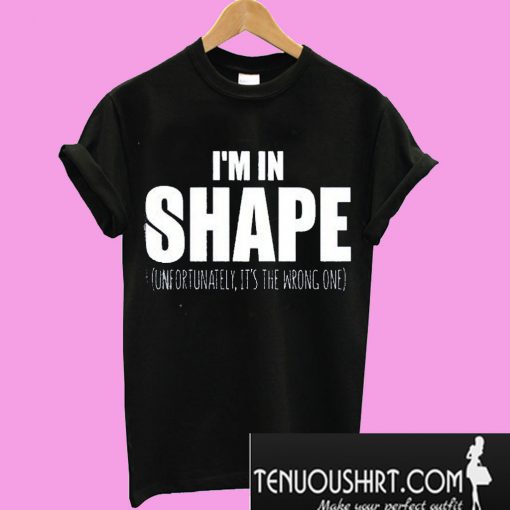 in shape t shirt