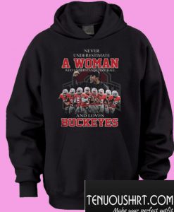 Never Underestimate A Woman Who Understands Footall And Loves Buckeyes Hoodie