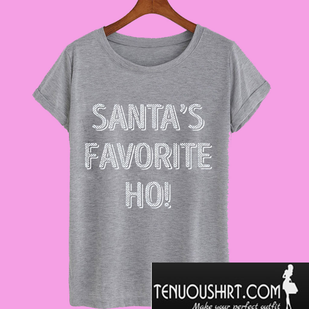 santas favorite ho t shirt