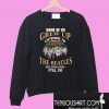 Some of us grew up listening to The Beatles the cool ones still do Sweatshirt
