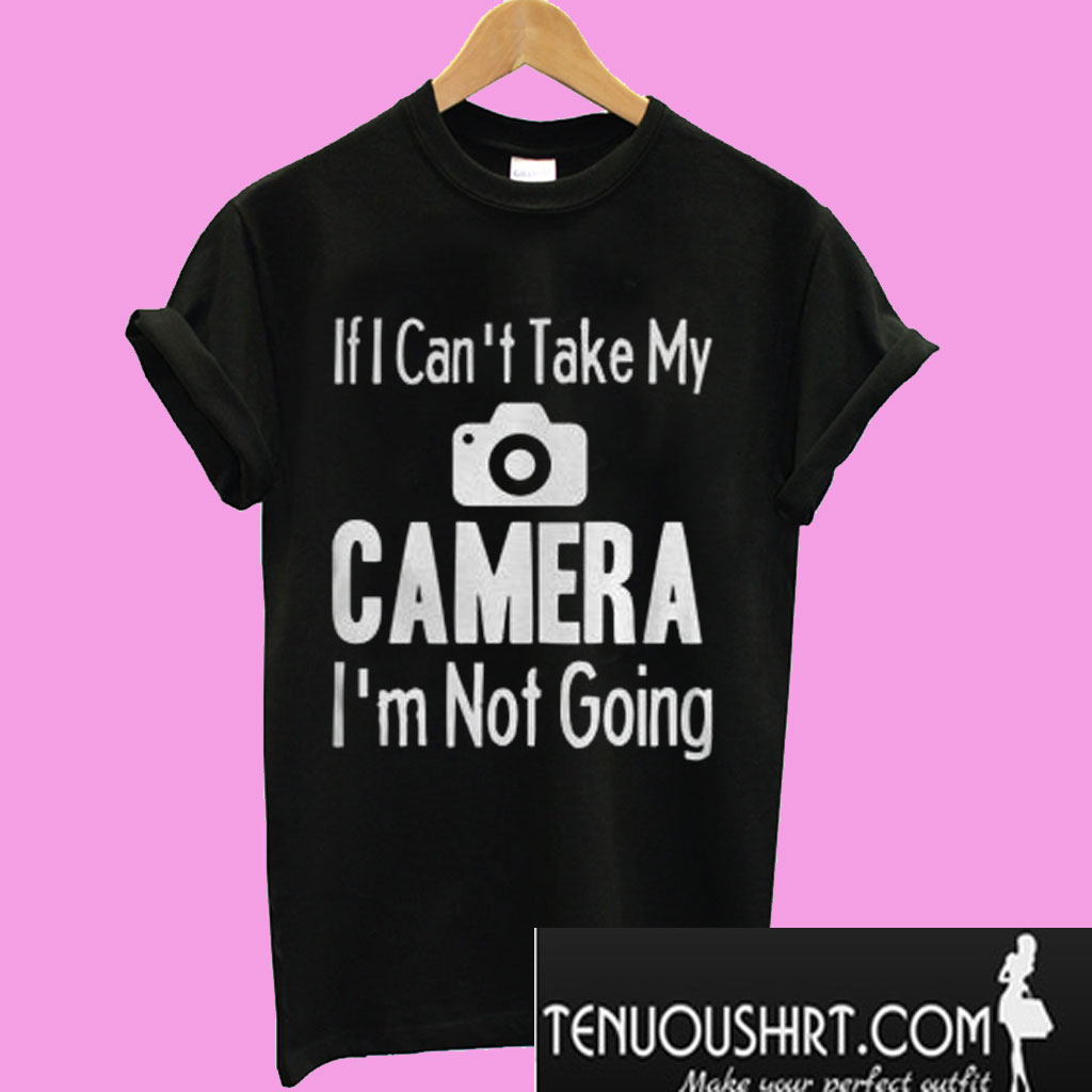 life is like a camera t shirt