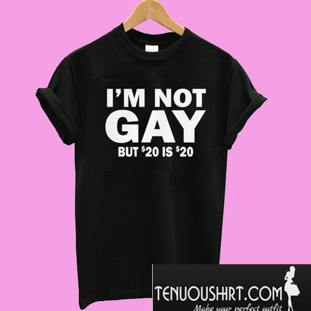 im not gay but 20 shirt