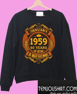 January 1959 60 Years Of Being Awesome Sweatshirt