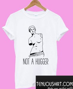Not A Hugger Woman T-Shirt