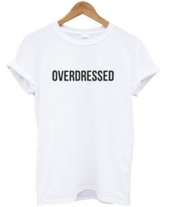 Overdressed T-shirt