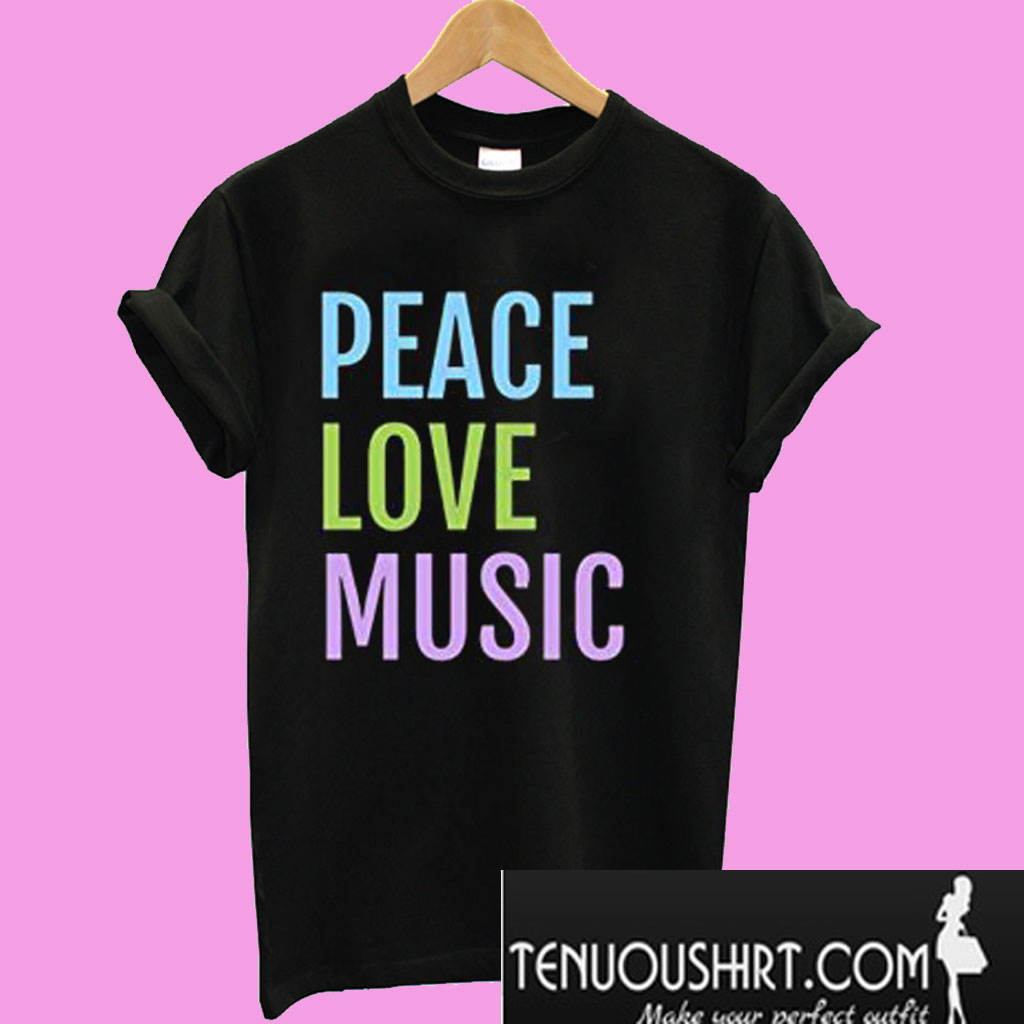 Peace Love And Music T Shirt