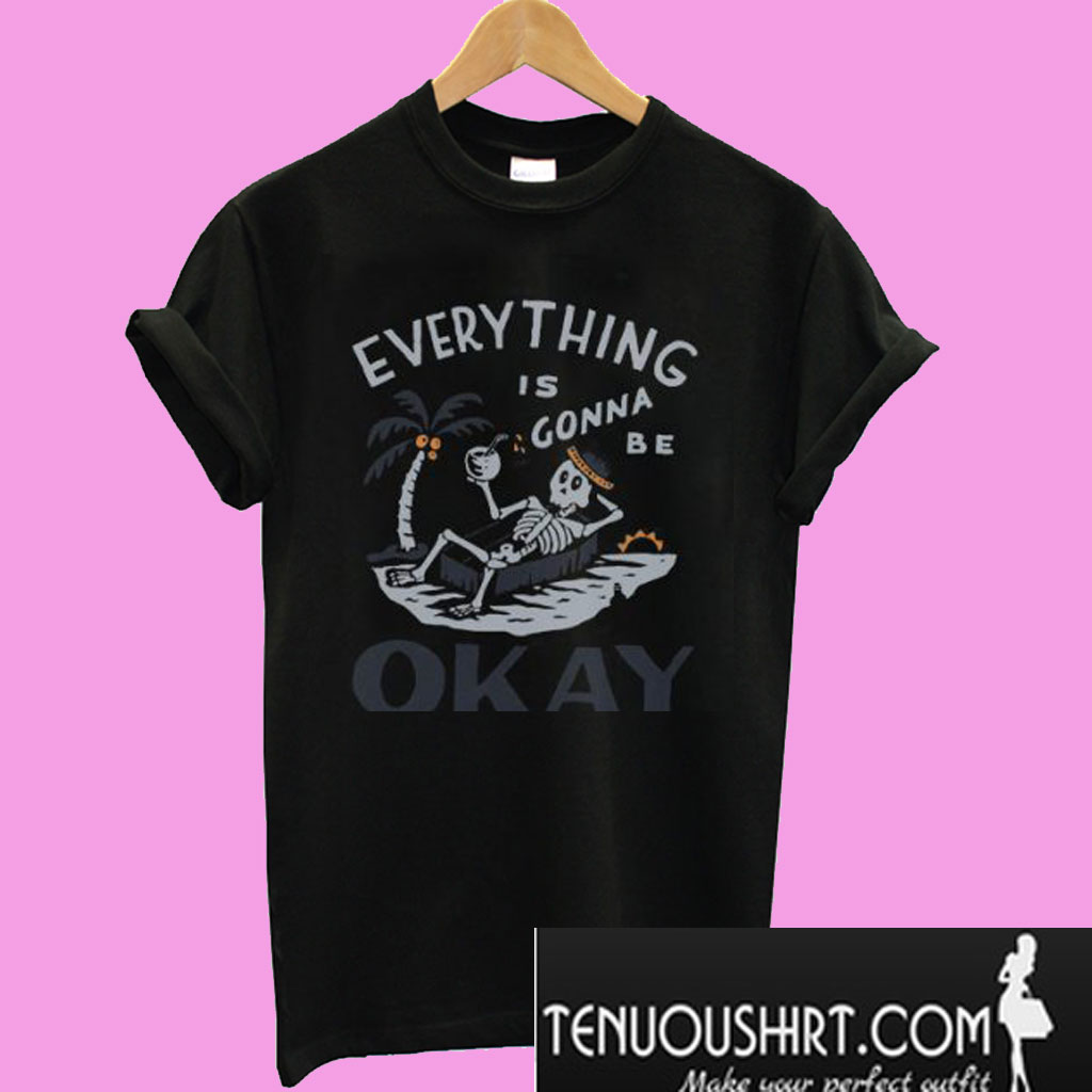 t shirt everything will be ok