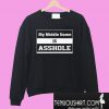 My Middle Name Is Asshole Sweatshirt