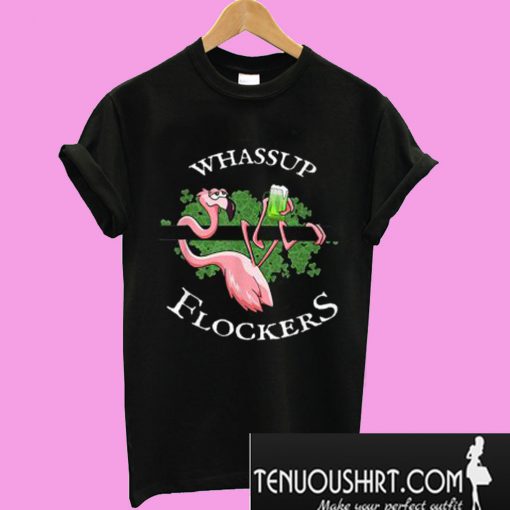 Whassup Flockers Flamingo St Patrick’s Day T-Shirt