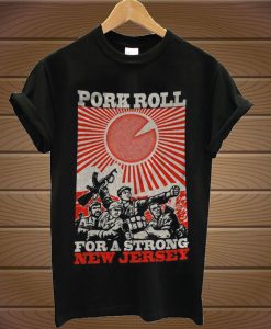 Pork Roll For a Stronger New Jersey T-Shirt