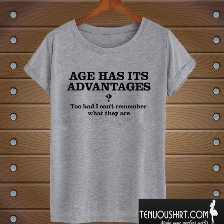 humorous-old-age-advantages-funny-t-shirt