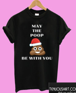 May The Poop Be With You - Christmas Poop Emoji Force T shirt