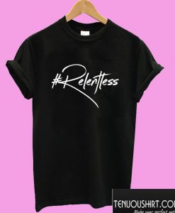 Relentless T shirt