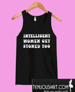 Intelligent Women Get Stoned Too tank-top