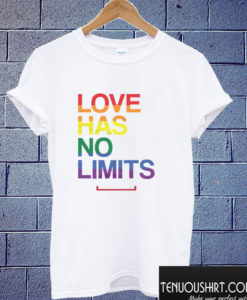 Love Has No Limits LGBT Gay T shirt
