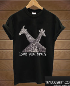 Love You Bruh Giraffe Art T shirt