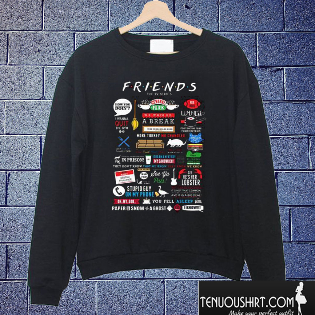 friends quotes sweatshirt