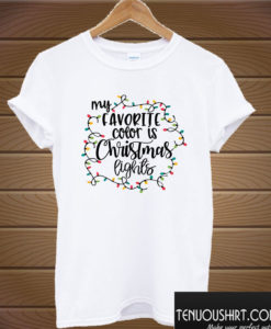 My Favorite Color Is Christmas Lights T shirt