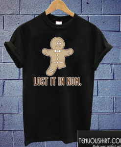 Lost It In Nom T shirt