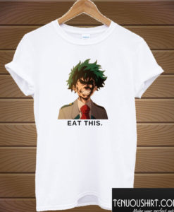 My Hero Academia shirt - Eat this T shirt