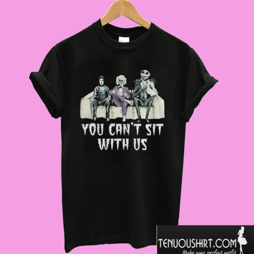 You Can't Sit With Us Nightmares Jack Skellington T shirt