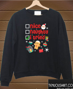 Nice Naughty I Tried Christmas Sweatshirt
