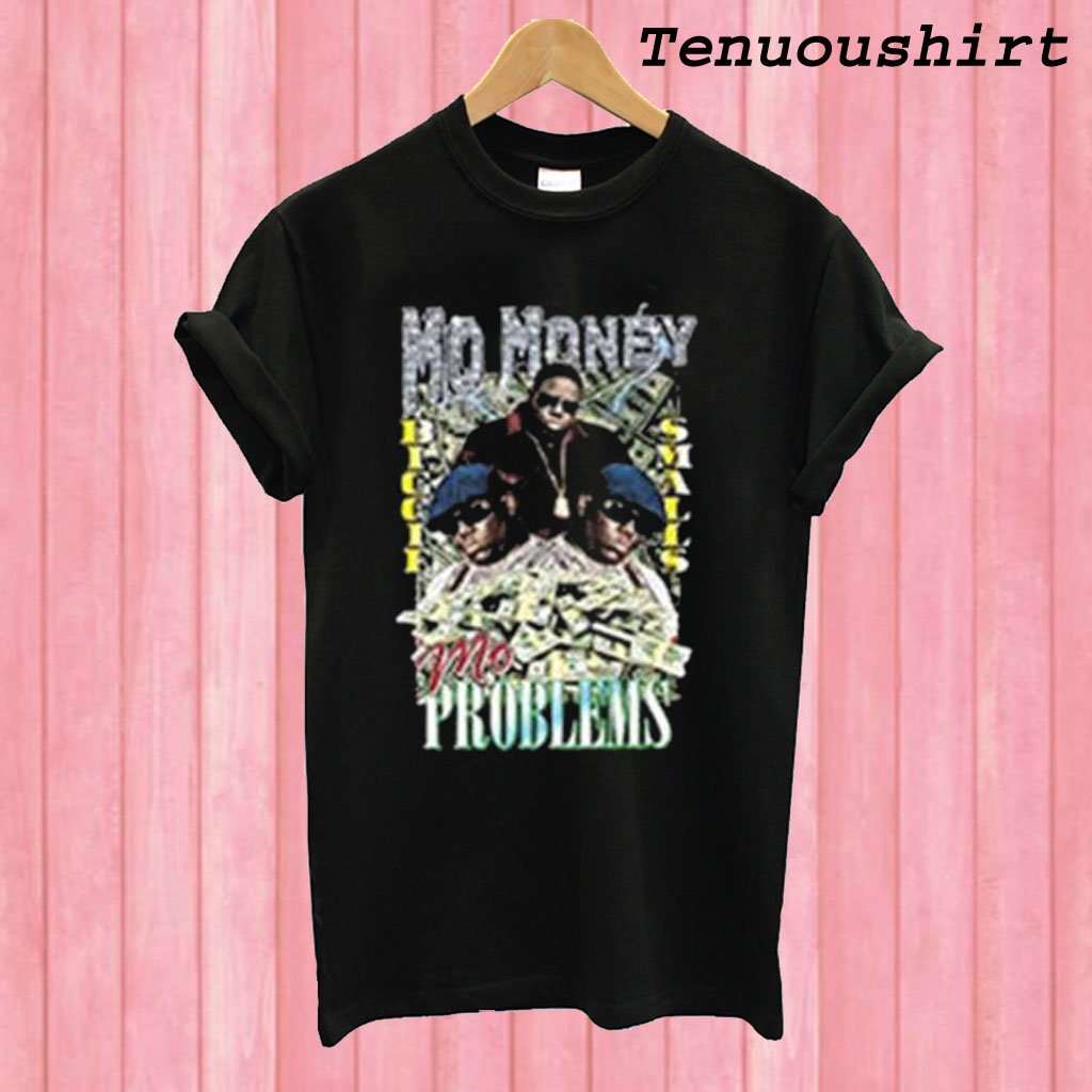 Mo Money Mo Problems T shirt – tenuoushirt