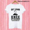 Get Your Knee Off Our Necks T shirt