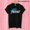 Good Trouble T shirt