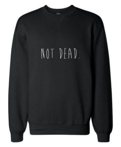 Not Dead sweatshirt qn