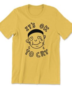 It’s OK To Cry T-Shirt