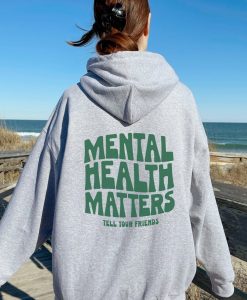 Mental Health Matters Hoodie Back