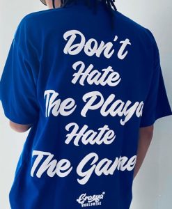 Grasya Don't Hate The Playa Hate The Game T Shirt Back