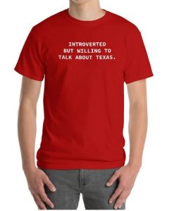 Introverted But Willing To Disuss Taxas T-shirt thd